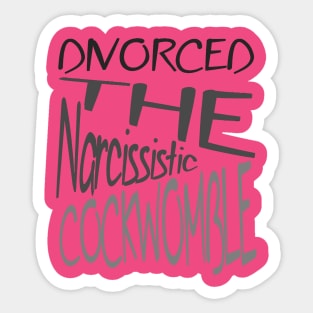 Divorced The Narcissistic Cockwomble Sticker